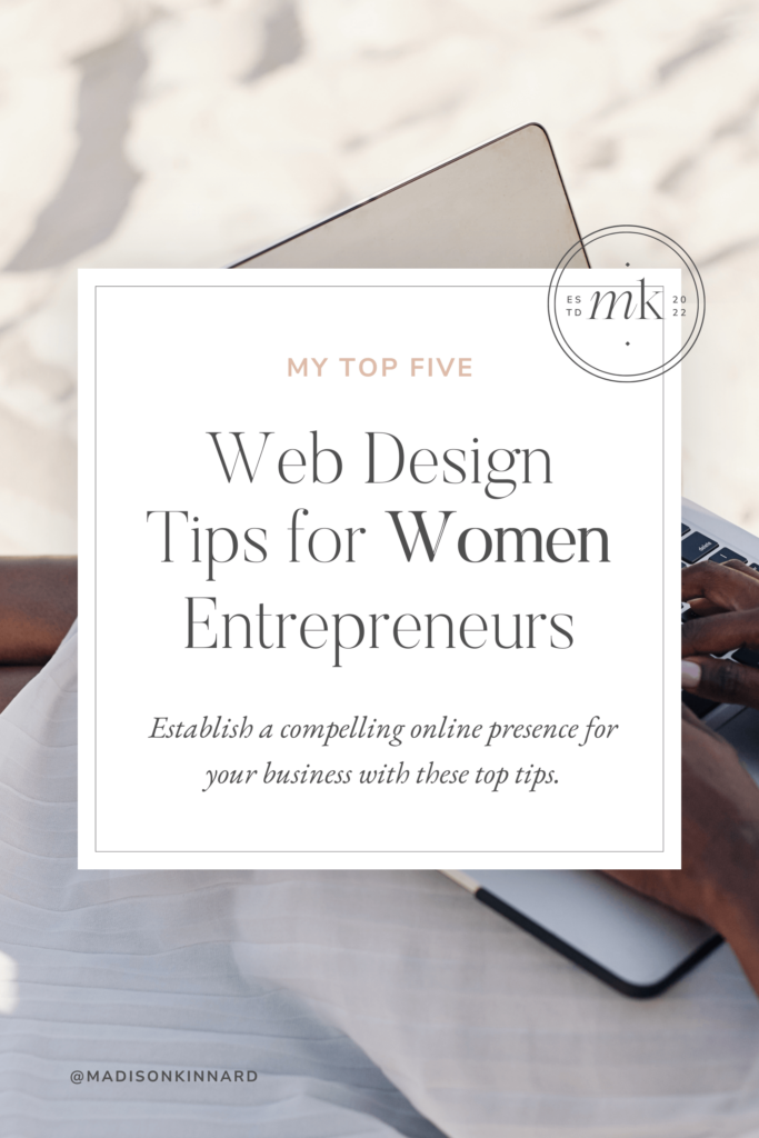 Pinterest pin for a blog post titled ‘Top 5 Web Design Tips for Women Entrepreneurs’ with a background image of a person using a laptop. The text highlights the importance of establishing a compelling online presence for business success.